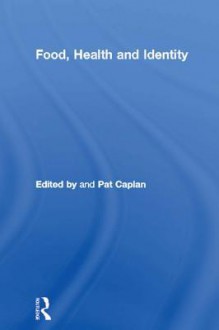 Food, Health and Identity - Pat Caplan