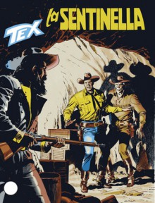 Tex n. 565: La sentinella - Claudio Nizzi, Miguel Angel Repetto, Claudio Villa