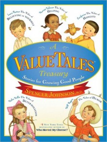 A ValueTales Treasury: Stories for Growing Good People - Spencer Johnson