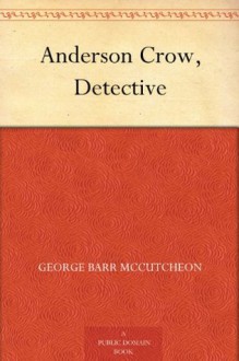 Anderson Crow, Detective (免费公版书) - George Barr McCutcheon