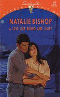 A Love Like Romeo and Juliet (Silhouette Special Edition, #840) - Natalie Bishop