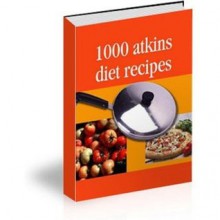 1000 Atkin's Diet Recipes - Lose Weight Fast! AAA+++ - Manuel Ortiz Braschi