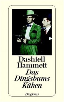 Das Dingsbums Küken und andere Detektivstories - Dashiell Hammett