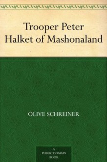 Trooper Peter Halket of Mashonaland - Olive Schreiner