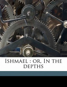 Ishmael: Or, in the Depths - E.D.E.N. Southworth