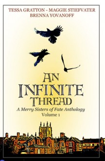 An Infinite Thread - A Merry Sisters of Fate Anthology (Vol. 1) - Tessa Gratton, Maggie Stiefvater, Brenna Yovanoff