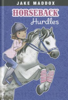 Horseback Hurdles - Jake Maddox