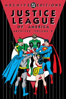 Justice League of America Archives: Vol. 8 - Gardner F. Fox, Dennis O'Neil, Mike Sekowsky, Sid Greene, Dick Dillin, George Roussos, Neal Adams