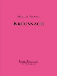 Kreusnach - Marcel Proust, Franziska Raimund, Albrecht Betz, Marion Kalter