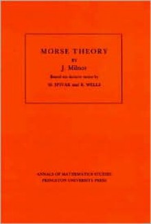 Morse Theory (Annals of Mathematic Studies AM-51) - John Milnor