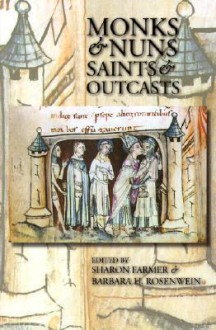 Monks & Nuns, Saints & Outcasts: Religion in Medieval Society: Essays in Honor of Lester K. Little - Sharon A. Farmer, Barbara H. Rosenwein