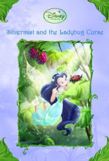 Silvermist and the Ladybug Curse (Disney Fairies) - Gail Herman