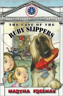 The Case of the Ruby Slippers - Martha Freeman