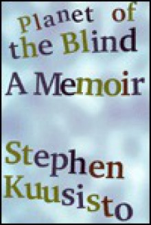 Planet of the Blind - Stephen Kuusisto