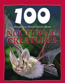 Nocturnal Creatures (100 Things You Should Know About...) - Camilla De la Bédoyère