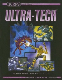 GURPS Ultra-Tech - David L. Pulver, Steve Jackson, Kenneth Peters, Christopher Aylott