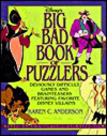 Disney's Big Bad Book of Puzzlers: Deviously Difficult Games and Brainteasers Featuring... - Scott Tilley