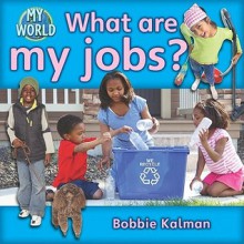 What Are My Jobs? - Bobbie Kalman