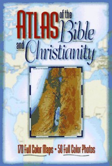 Atlas Of The Bible And Christianity - Tim Dowley