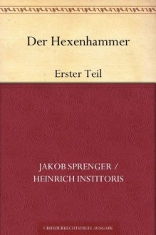 Der Hexenhammer: Erster Teil (German Edition) - Heinrich Kramer