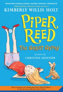 Piper Reed, the Great Gypsy: (Piper Reed No. 2) - Kimberly Willis Holt, Christine Davenier