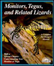 Monitors, Tegus, and Related Lizards (Barron's Complete Pet Owner's Manuals) - Richard Bartlett, Patricia P. Bartlett