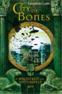 City of Bones. Chroniken der Unterwelt 01 - 