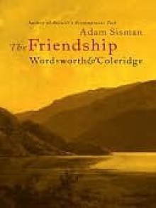 The Friendship: Wordsworth and Coleridge - Adam Sisman