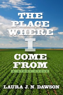 The Place Where I Come From - Laura Dawson