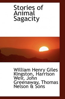 Stories of the Sagacity of Animals - W.H.G. Kingston