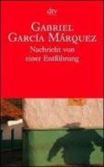 Nachricht von einer Entführung - Dagmar Ploetz, Gabriel García Márquez