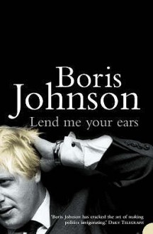 Lend Me Your Ears - Boris Johnson