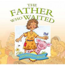 The Father Who Waited - Margaret Anne Williams, Steve Smallman