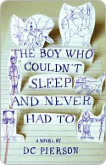 The Boy Who Couldn't Sleep and Never Had To - D.C. Pierson