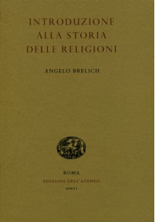 Introduzione alla storia delle religioni - Angelo Brelich