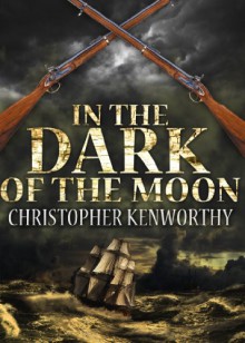 In The Dark Of The Moon - Christopher Kenworthy