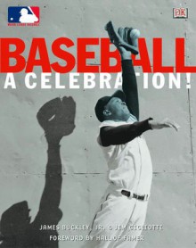 Baseball, a Celebration!: In Association with Major League Baseball - James Buckley Jr., Jim Gigliotti