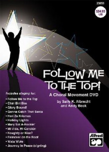 Follow Me to the Top!: A Choral Movement DVD, DVD - Sally K. Albrecht, Andy Beck