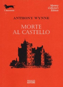 Morte al castello - Anthony Wynne, Dario Pratesi