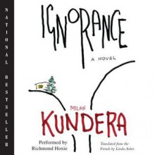 Ignorance: A Novel (Audio) - Milan Kundera, Richmond Hoxie