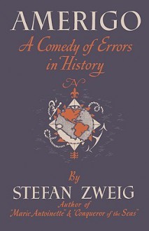 Amerigo a Comedy of Errors in History - Stefan Zweig, Andrew St. James, Sam Sloan