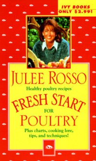 Fresh Start for Poultry (Fresh Start Cookbooks) - Julee Rosso