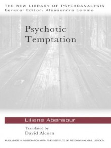 Psychotic Temptation (The New Library of Psychoanalysis) - Liliane Abensour