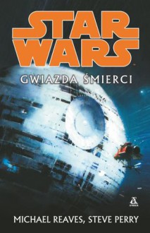 Gwiazda Śmierci (Star Wars) - Michael Reaves, Steve Perry, Błażej Niedziński