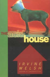 The Acid House - Irvine Welsh