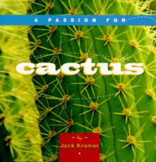 A Passion For Cactus - Jack Kramer