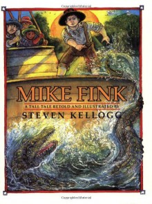 By Steven Kellogg Mike Fink (Reprint) - Steven Kellogg