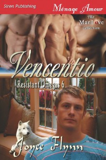 Vencentio [Resistant Omegas 6] (Siren Publishing Menage Amour Manlove) - Joyee Flynn