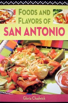 Foods and Flavors of San Antonio - Gloria Chadwick