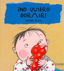 No quiero dormir! - S.A. Trevol, Roser Rius